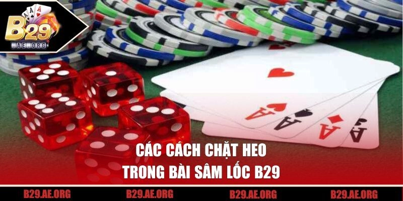 Các cách chặt heo trong bài sâm lốc B29