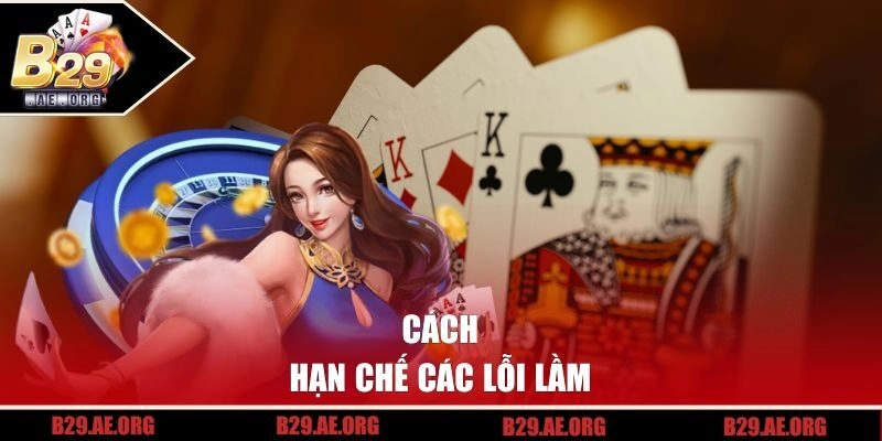 Cách hạn chế các lỗi lầm