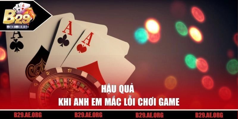 Hậu quả khi anh em mắc lỗi chơi game