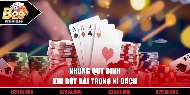 Những quy định khi rút bài trong xì dách