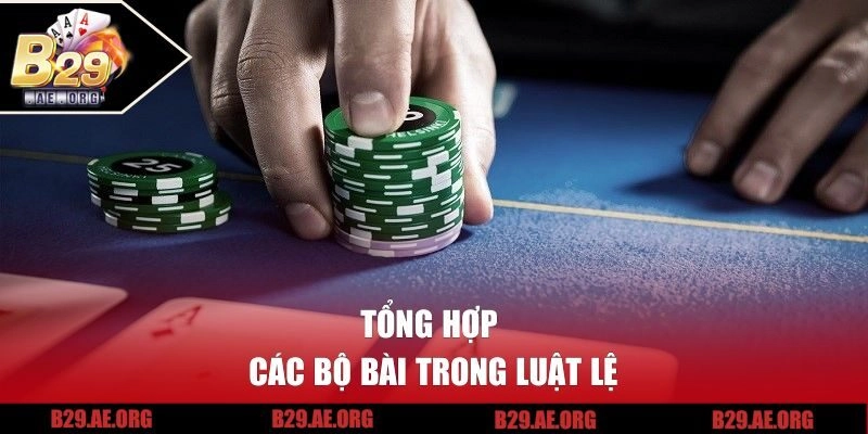 Tổng hợp các bộ bài trong luật lệ